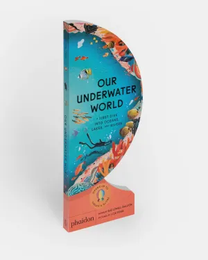 Our Underwater World: A First Dive into Oceans, Lakes, and Rivers